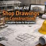 What Are Shop Drawings in Construction? Complete Guide for Beginners