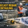 How to Choose the Best Precast Rebar Detailing Company in USA