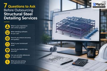 7 Questions to Ask Before Outsourcing Structural Steel Detailing Services
